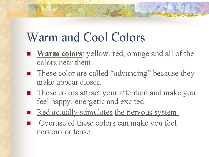 Warm and Cool Colors n n n Warm colors: yellow, red, orange and all