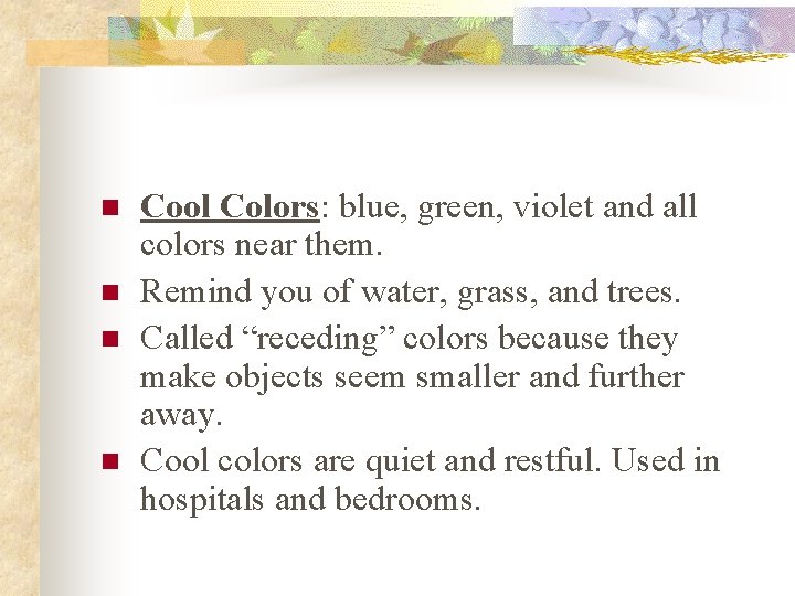 n n Cool Colors: blue, green, violet and all colors near them. Remind you n n Cool Colors: blue, green, violet and all colors near them. Remind you