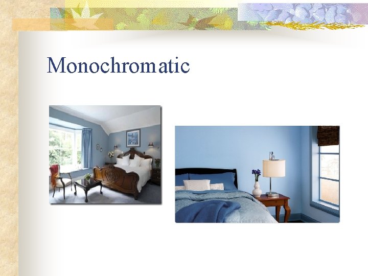 Monochromatic Monochromatic