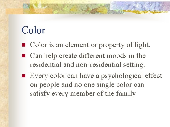 Color n n n Color is an element or property of light. Can help