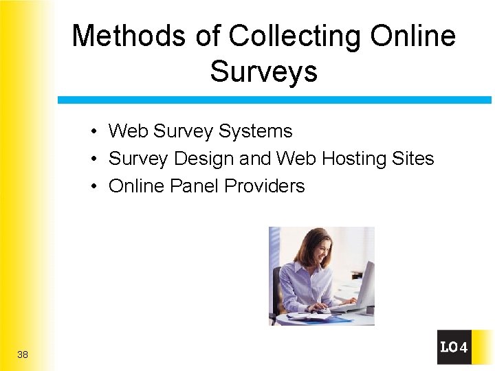 Methods of Collecting Online Surveys • Web Survey Systems • Survey Design and Web