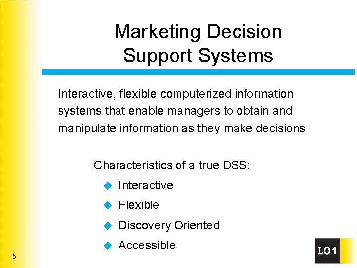 Marketing Decision Support Systems Interactive, flexible computerized information systems that enable managers to obtain