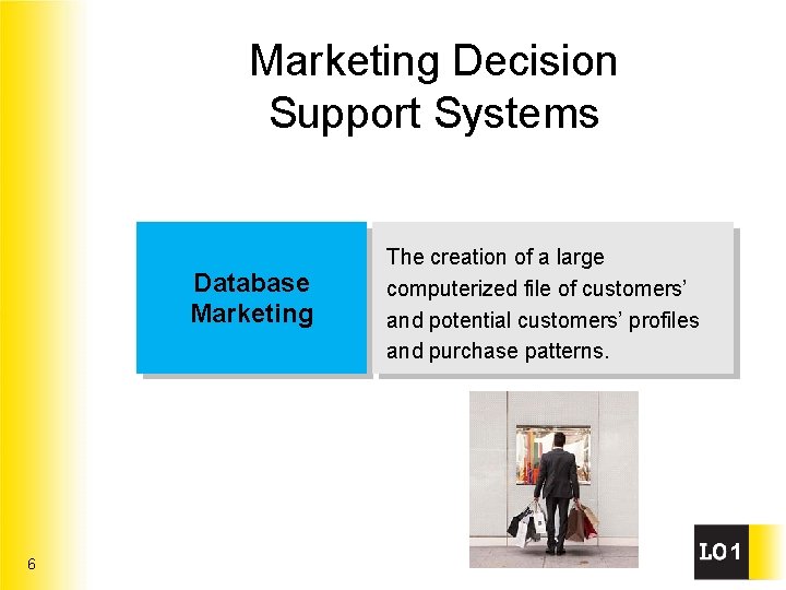 Marketing Decision Support Systems Database Marketing 6 The creation of a large computerized file