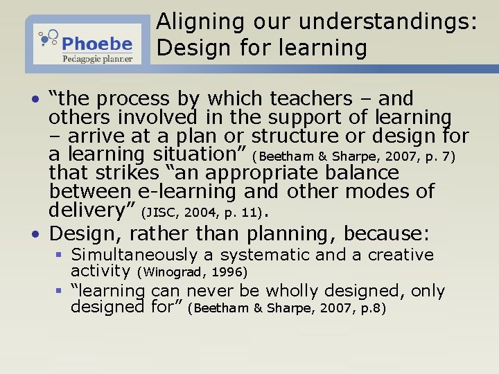 Aligning our understandings: Design for learning • “the process by which teachers – and