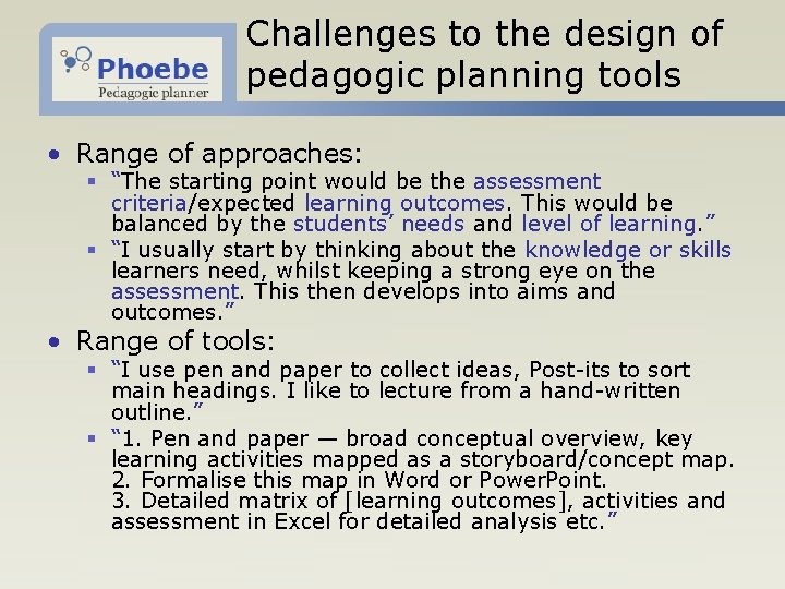 Challenges to the design of pedagogic planning tools • Range of approaches: § “The