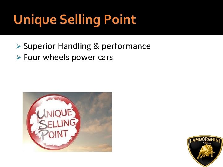Unique Selling Point Ø Superior Handling & performance Ø Four wheels power cars 