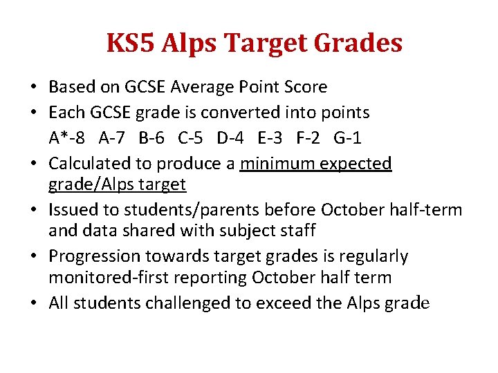 KS 5 Alps Target Grades • Based on GCSE Average Point Score • Each