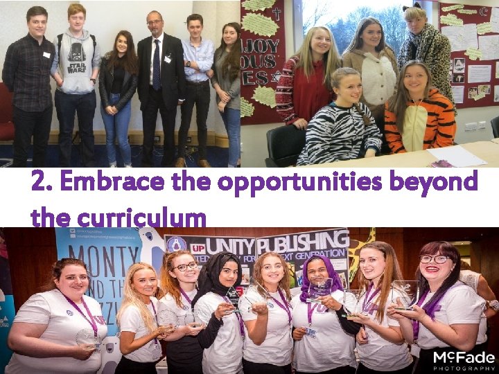 2. Embrace the opportunities beyond the curriculum 