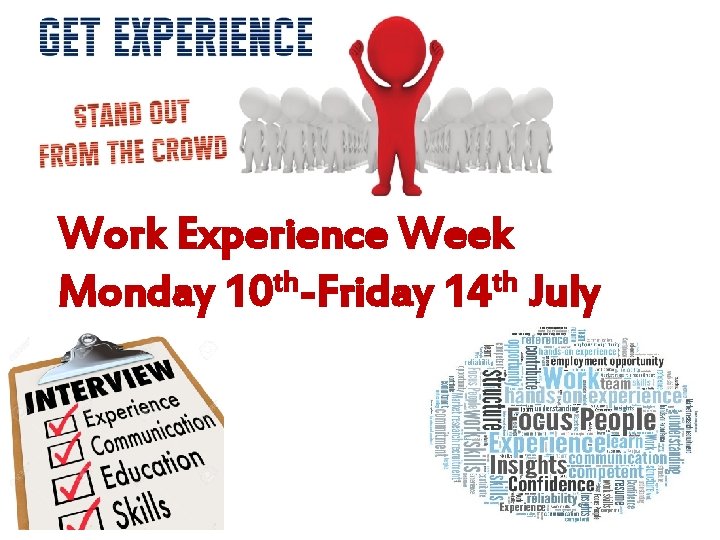 Work Experience Week th th Monday 10 -Friday 14 July 