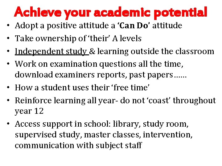 Achieve your academic potential Adopt a positive attitude a ‘Can Do’ attitude Take ownership