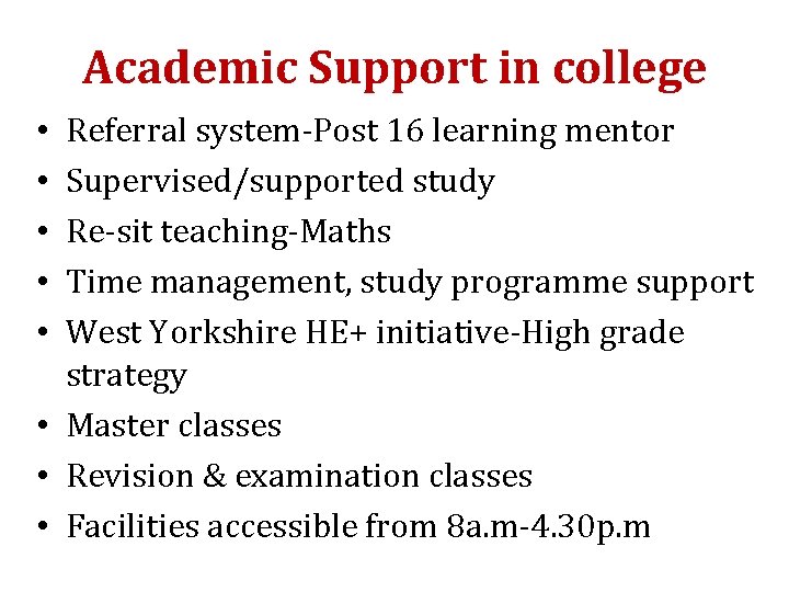 Academic Support in college Referral system-Post 16 learning mentor Supervised/supported study Re-sit teaching-Maths Time