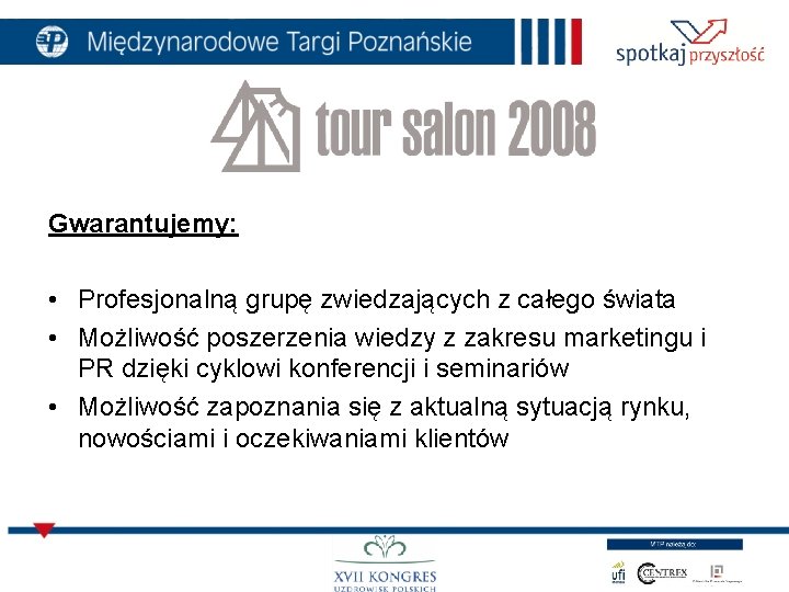 Gwarantujemy: • Profesjonalną grupę zwiedzających z całego świata • Możliwość poszerzenia wiedzy z zakresu