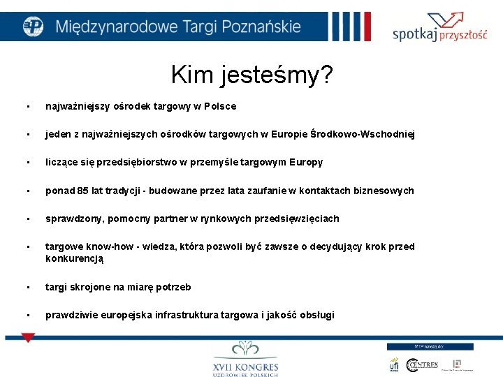 Kim jesteśmy? • najważniejszy ośrodek targowy w Polsce • jeden z najważniejszych ośrodków targowych