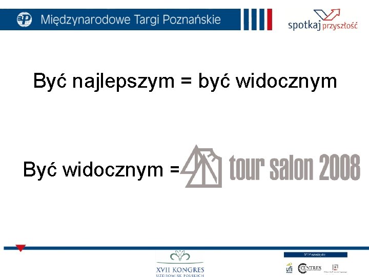 Być najlepszym = być widocznym Być widocznym = 