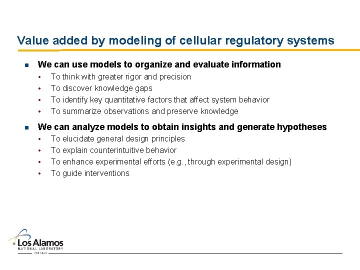 Value added by modeling of cellular regulatory systems n We can use models to