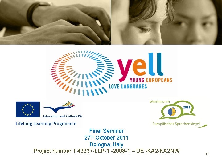 Final Seminar 27 th October 2011 Bologna, Italy Project number 1 43337 -LLP-1 -2008