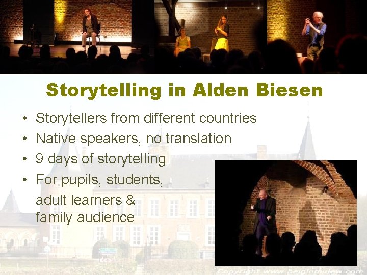 Storytelling in Alden Biesen • • Storytellers from different countries Native speakers, no translation