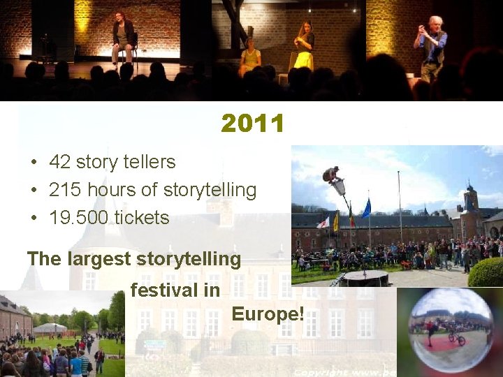 2011 • 42 story tellers • 215 hours of storytelling • 19. 500 tickets