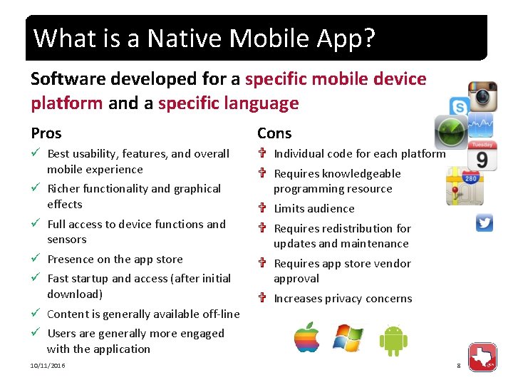 What is a Native Mobile App? Software developed for a specific mobile device platform