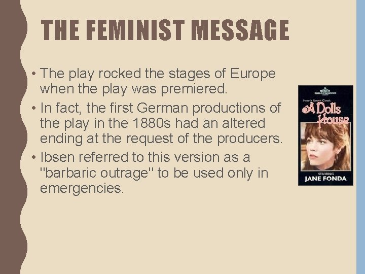 THE FEMINIST MESSAGE • The play rocked the stages of Europe when the play