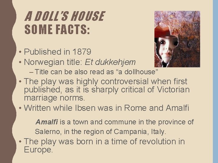 A DOLL’S HOUSE SOME FACTS: • Published in 1879 • Norwegian title: Et dukkehjem