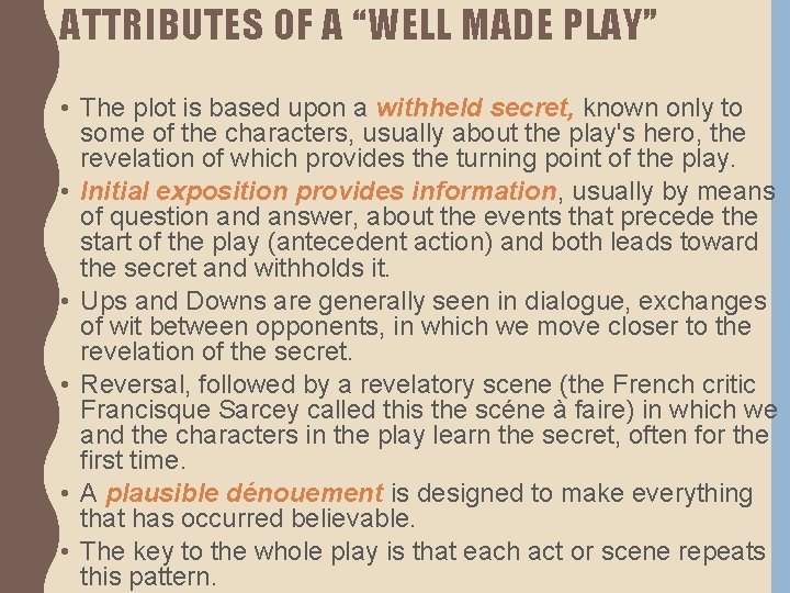 ATTRIBUTES OF A “WELL MADE PLAY” • The plot is based upon a withheld