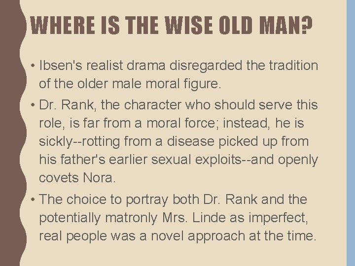 WHERE IS THE WISE OLD MAN? • Ibsen's realist drama disregarded the tradition of