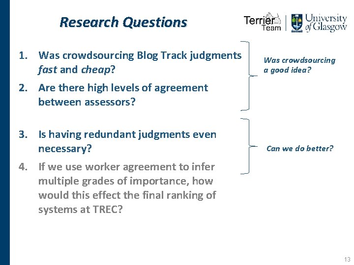 Research Questions 1. Was crowdsourcing Blog Track judgments fast and cheap? Was crowdsourcing a