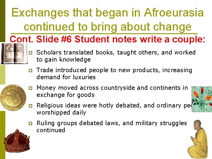 Exchanges that began in Afroeurasia continued to bring about change Cont. Slide #6 Student
