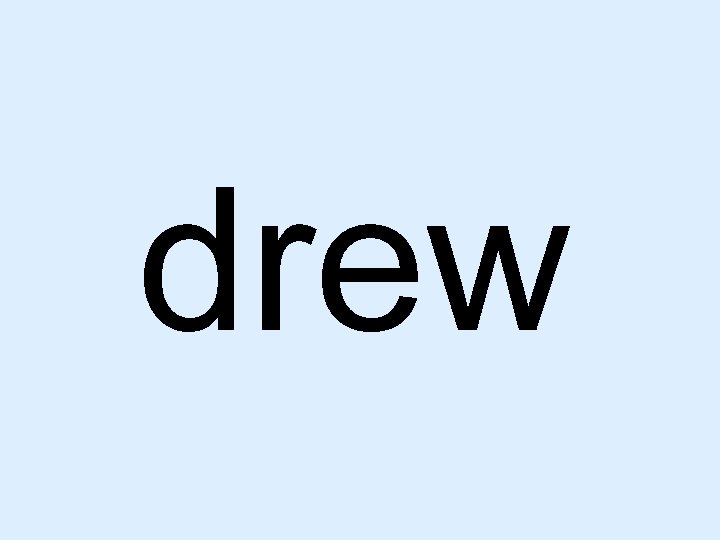 drew 