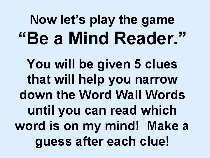 Now let’s play the game “Be a Mind Reader. ” You will be given
