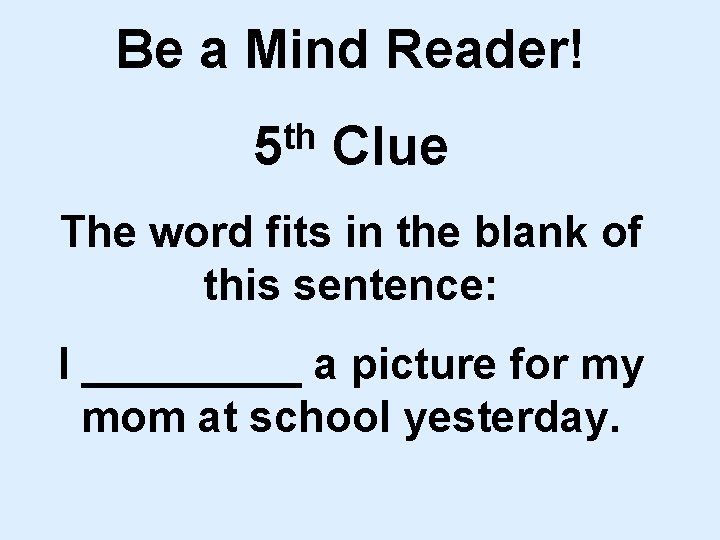 Be a Mind Reader! th 5 Clue The word fits in the blank of