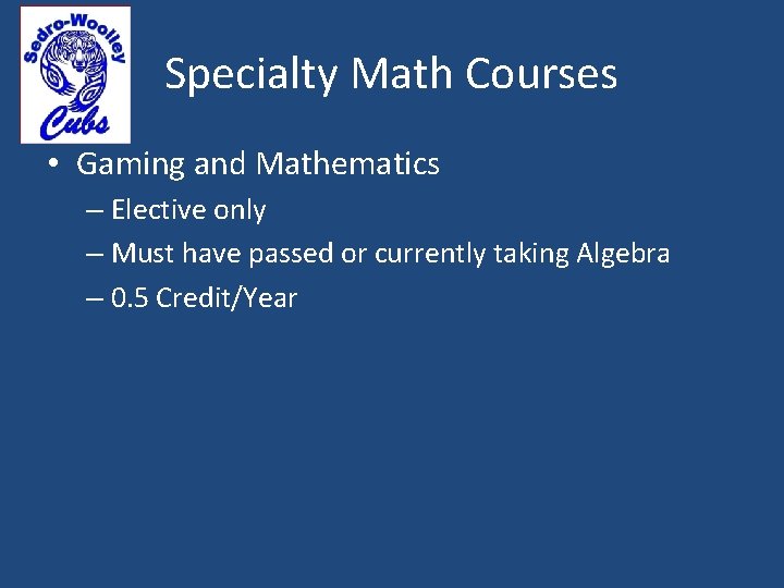 Specialty Math Courses • Gaming and Mathematics – Elective only – Must have passed