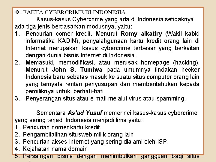 v FAKTA CYBERCRIME DI INDONESIA Kasus-kasus Cybercrime yang ada di Indonesia setidaknya ada tiga