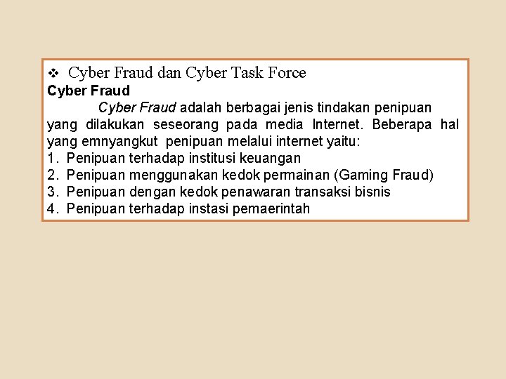 v Cyber Fraud dan Cyber Task Force Cyber Fraud adalah berbagai jenis tindakan penipuan