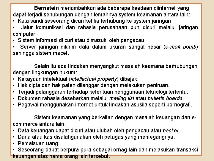 Bernstein menambahkan ada beberapa keadaan diinternet yang dapat terjadi sehubungan dengan lemahnya system keamanan