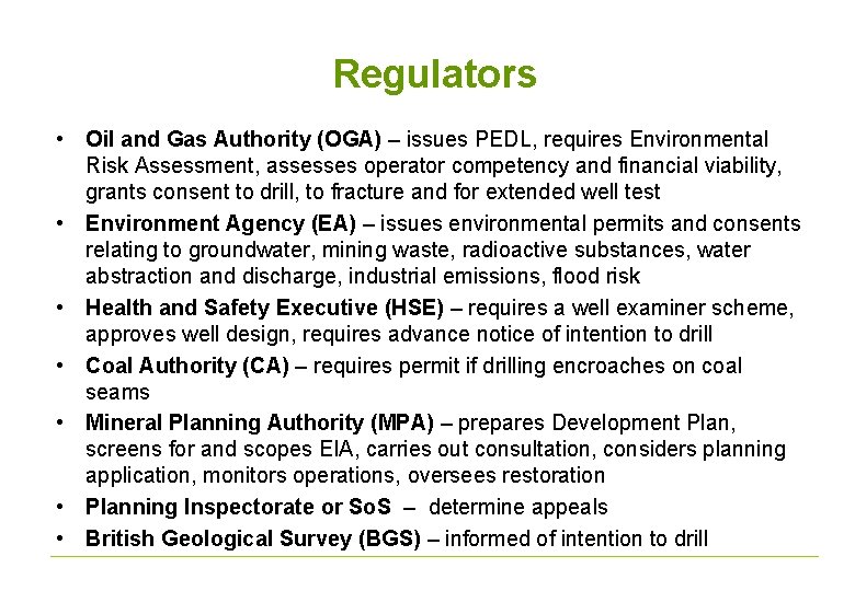 Regulators • Oil and Gas Authority (OGA) – issues PEDL, requires Environmental Risk Assessment,