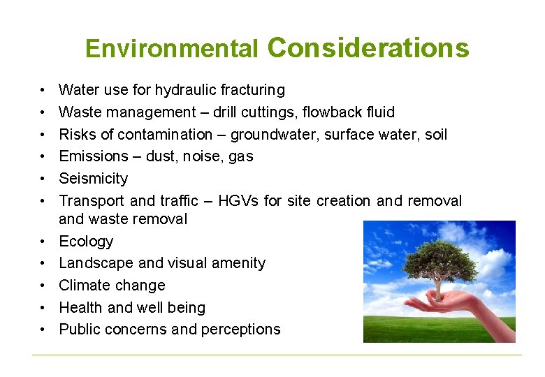 Environmental Considerations • • • Water use for hydraulic fracturing Waste management – drill