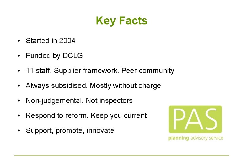 Key Facts • Started in 2004 • Funded by DCLG • 11 staff. Supplier