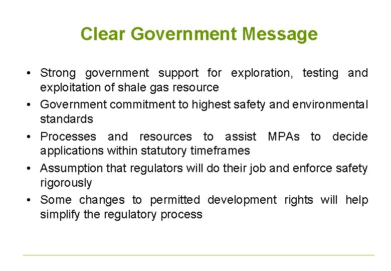 Clear Government Message • Strong government support for exploration, testing and exploitation of shale