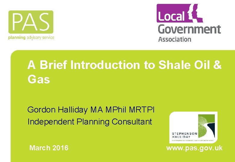 A Brief Introduction to Shale Oil & Gas Gordon Halliday MA MPhil MRTPI Independent