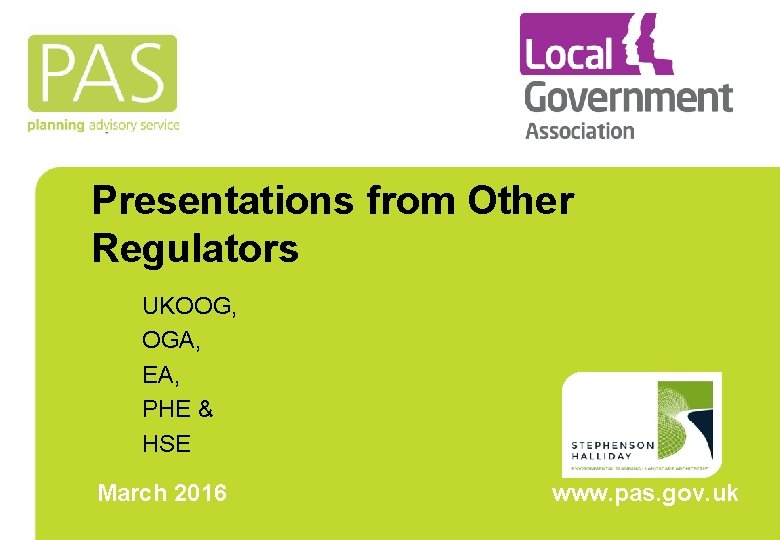 Presentations from Other Regulators UKOOG, OGA, EA, PHE & HSE March 2016 www. pas.