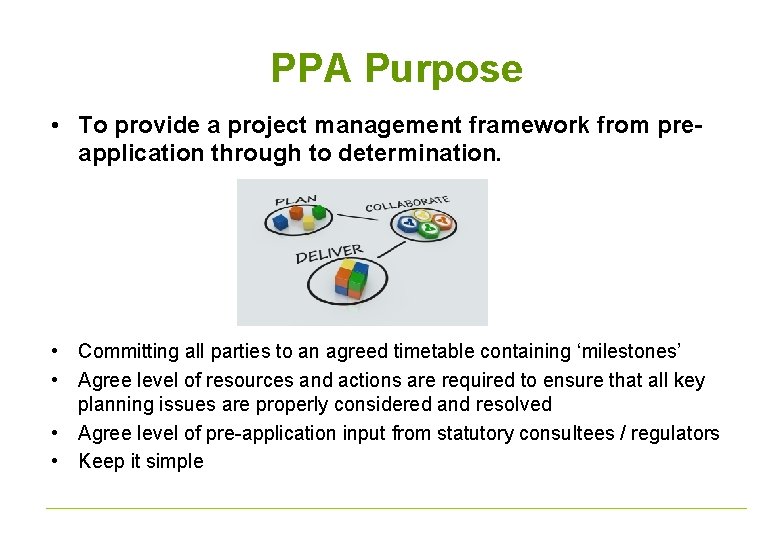 PPA Purpose • To provide a project management framework from preapplication through to determination.