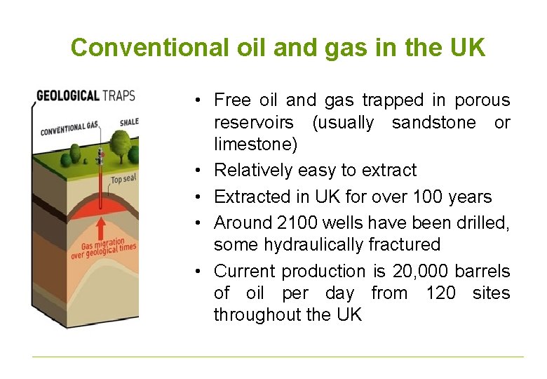 Conventional oil and gas in the UK • Free oil and gas trapped in