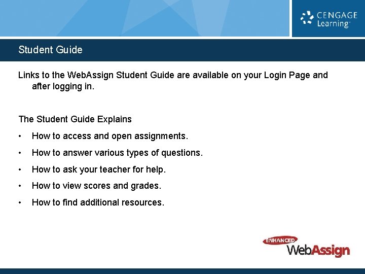 Student Guide Links to the Web. Assign Student Guide are available on your Login