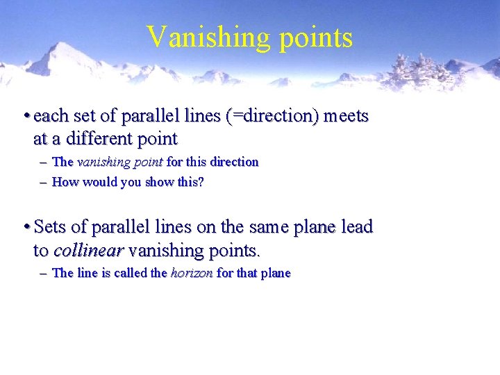 Vanishing points • each set of parallel lines (=direction) meets at a different point