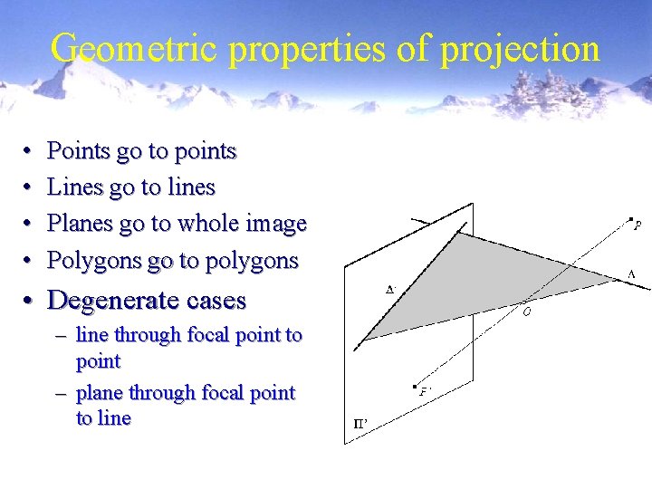 Geometric properties of projection • • Points go to points Lines go to lines