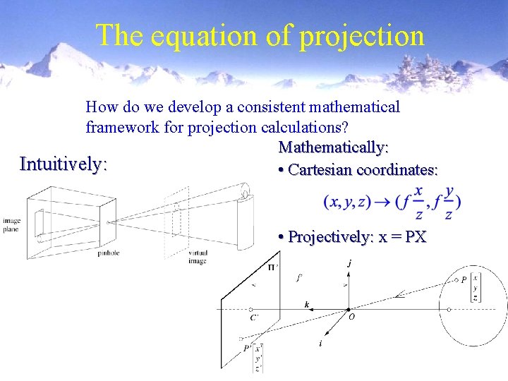 The equation of projection How do we develop a consistent mathematical framework for projection