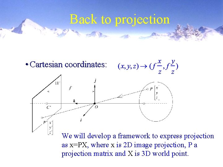 Back to projection • Cartesian coordinates: We will develop a framework to express projection