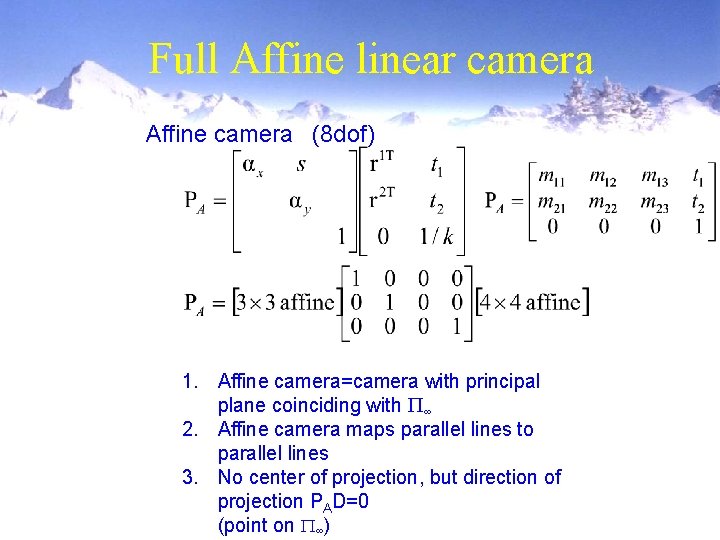 Full Affine linear camera Affine camera (8 dof) 1. Affine camera=camera with principal plane